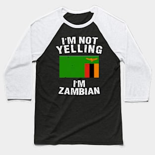 I'm Not Yelling I'm Zambian Baseball T-Shirt